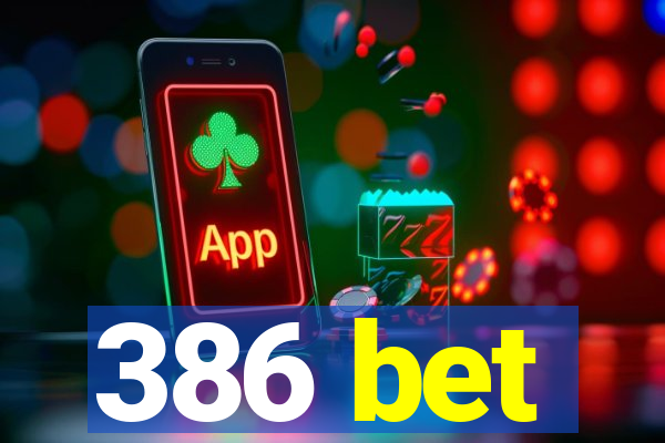 386 bet